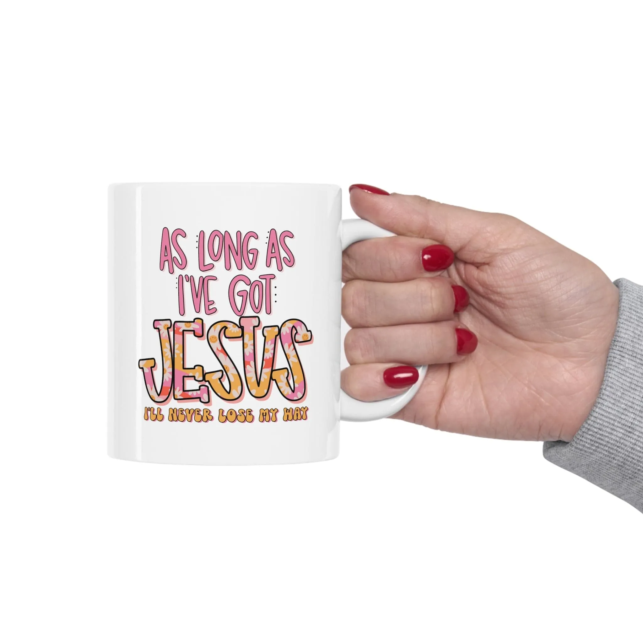 As Long As I've Got Jesus 11oz Mug