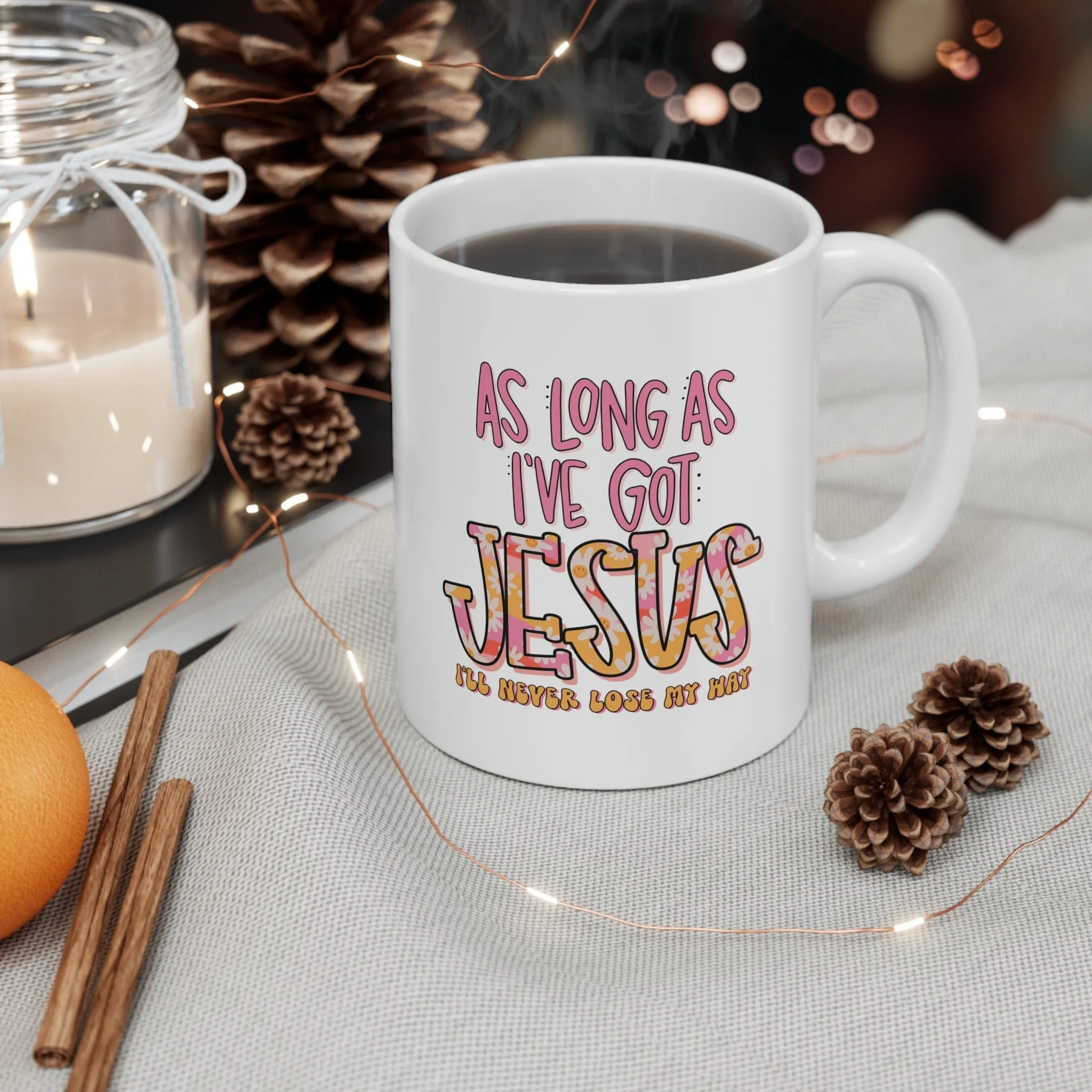 As Long As I've Got Jesus 11oz Mug