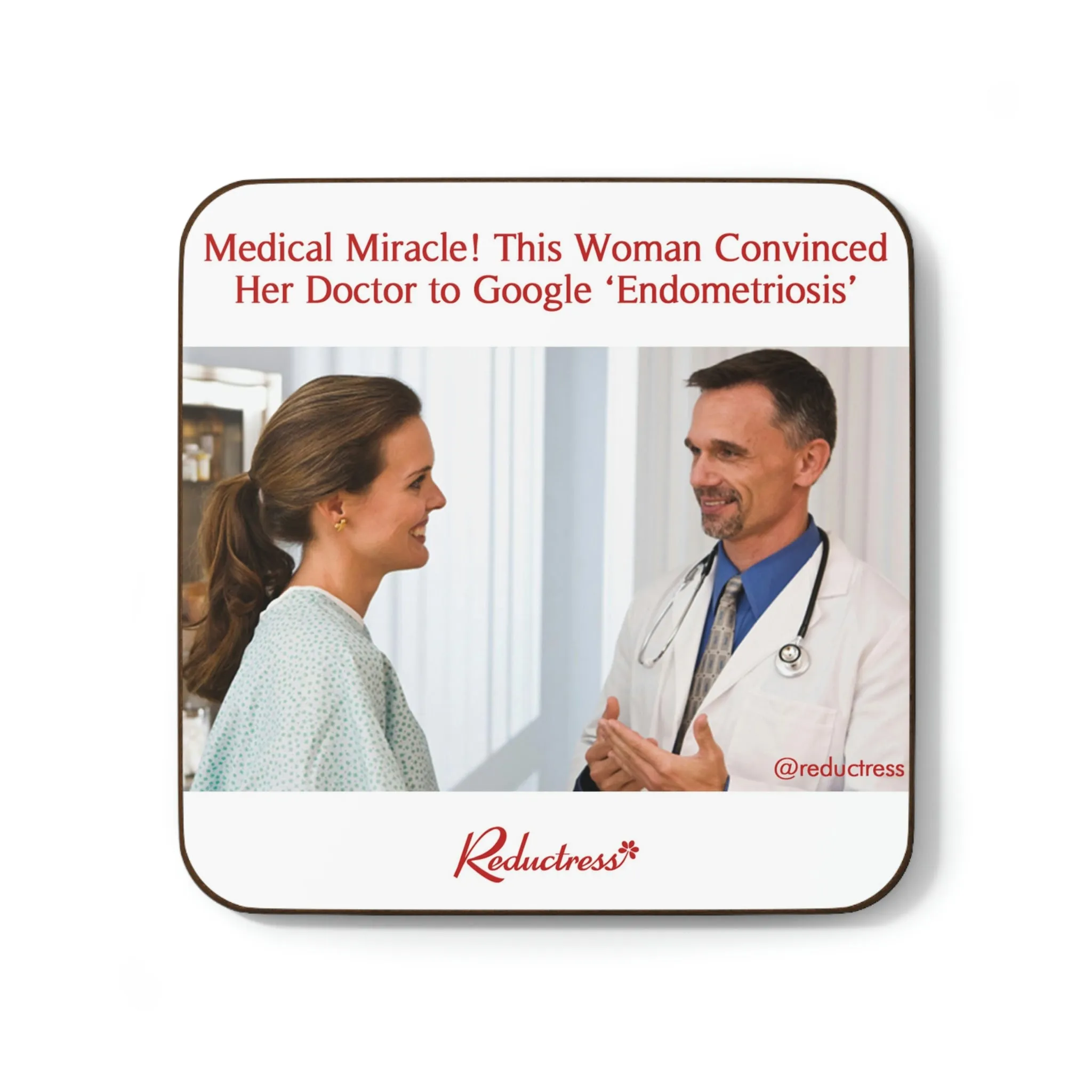 "Medical Miracle! This Woman Convinced Her Doctor to Google ‘Endometriosis’" Hardboard Back Coaster